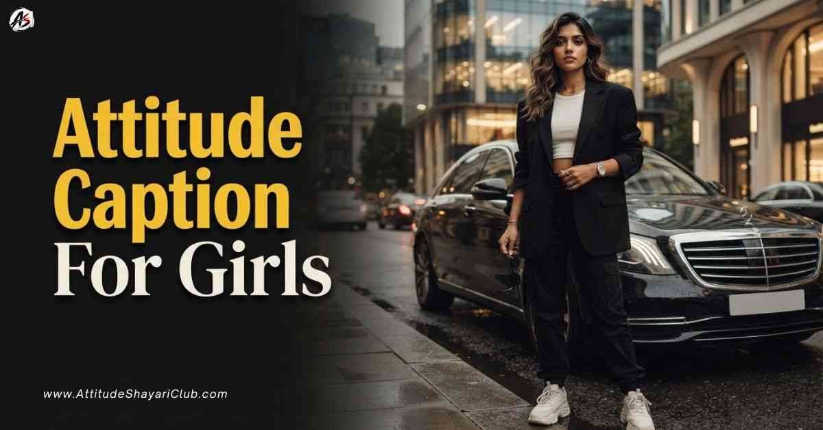 Attitude Caption For Girls​