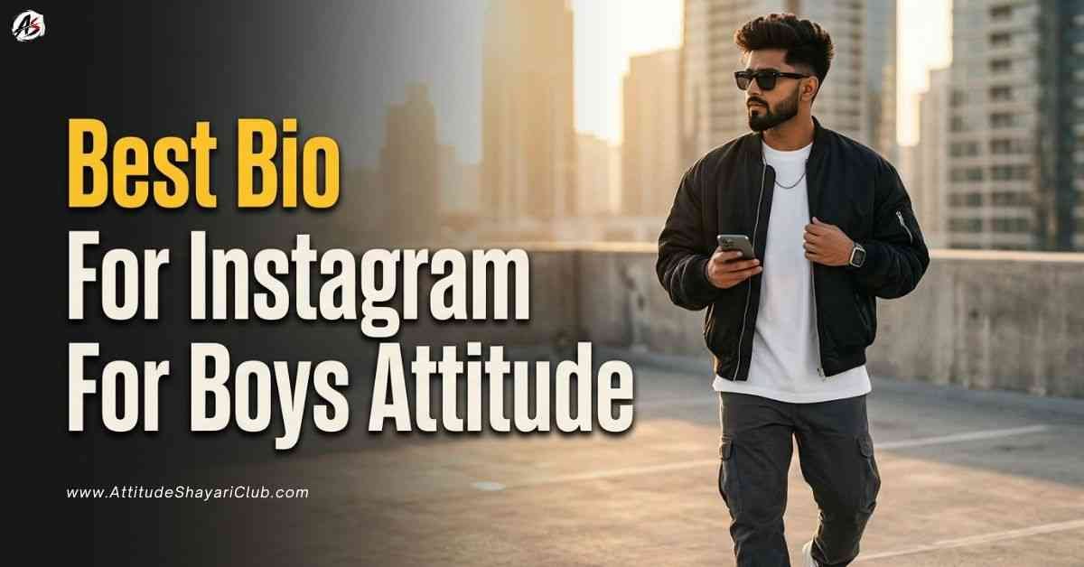 Best Bio For Instagram For Boys Attitude​