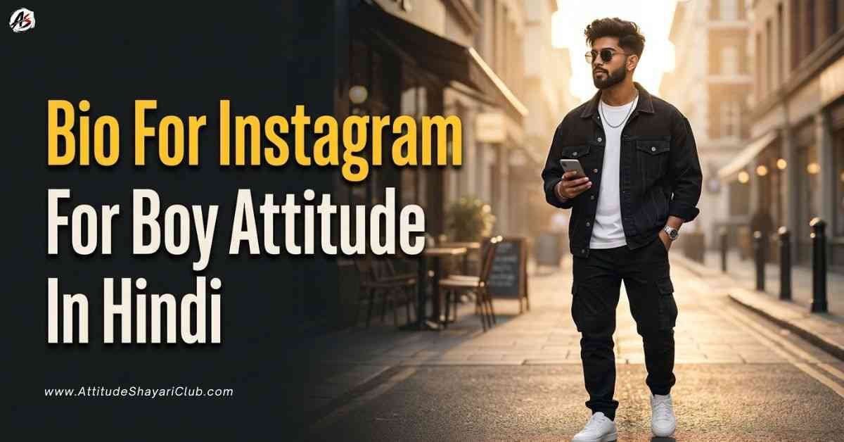Bio For Instagram For Boy Attitude In Hindi​
