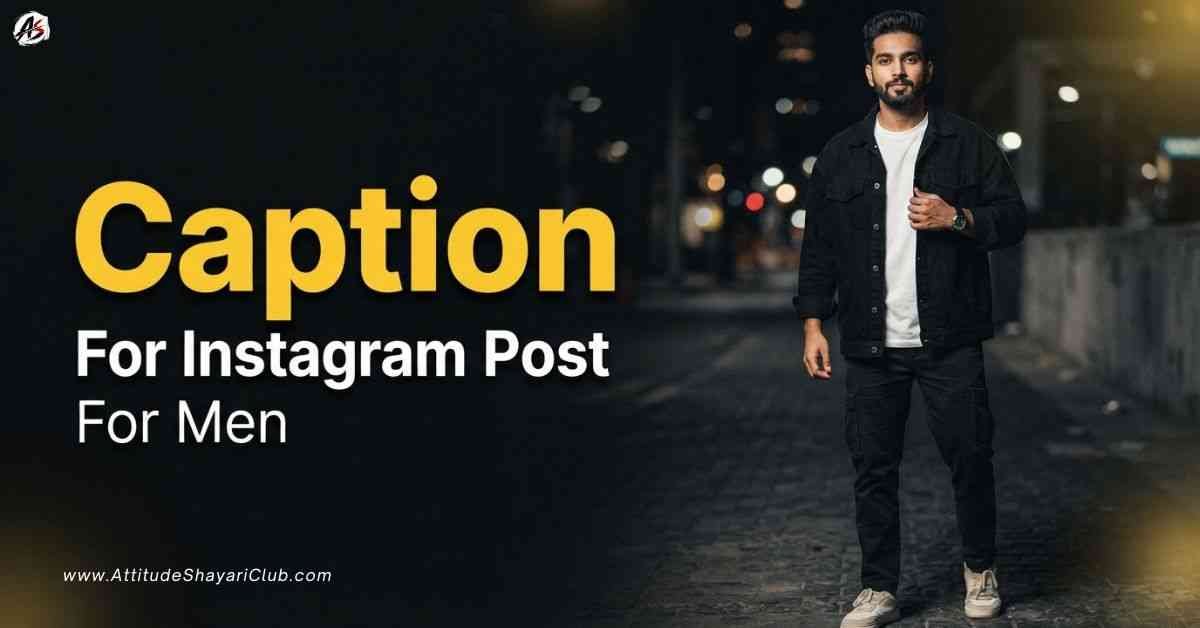 Caption For Instagram Post For Men​