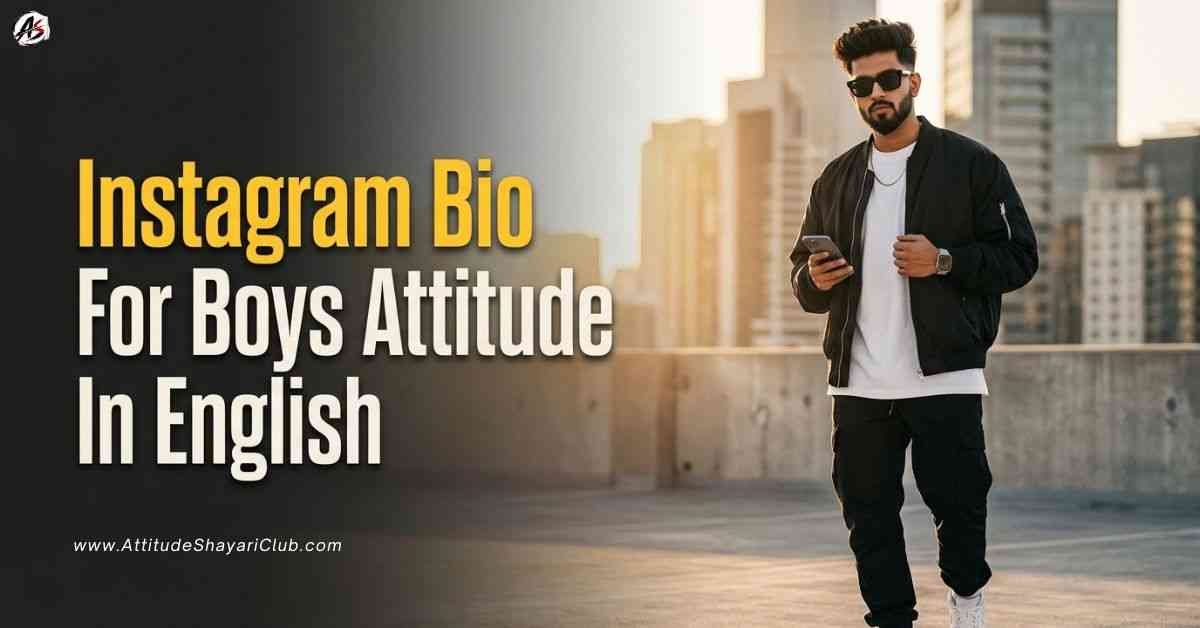 Instagram Bio For Boys Attitude In English​