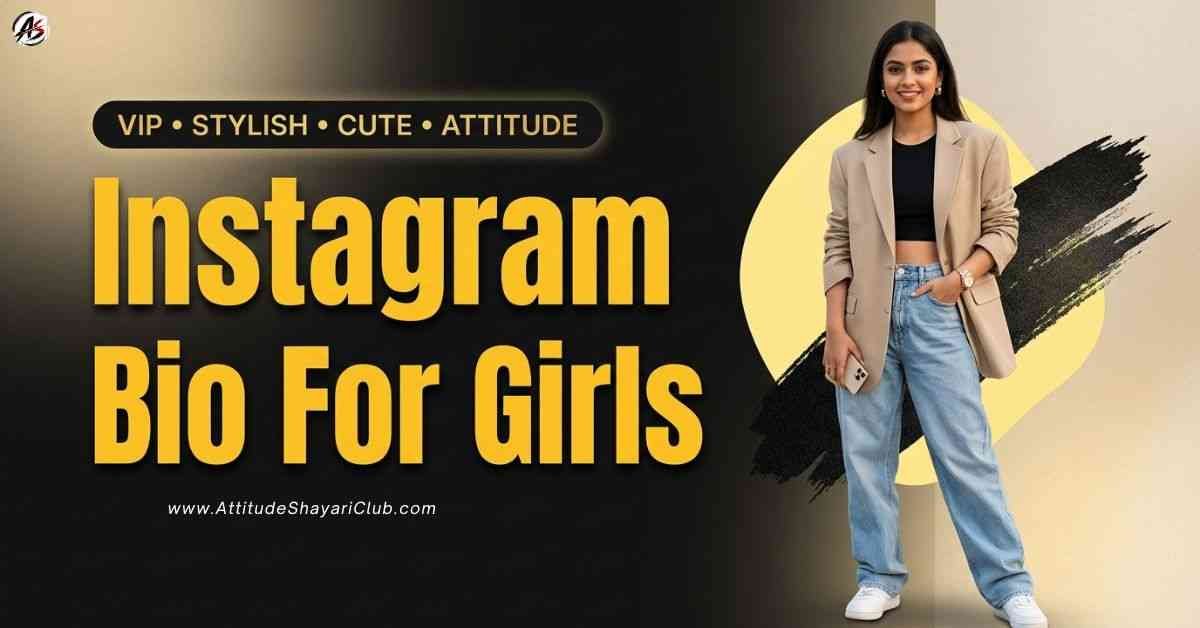 Instagram Bio For Girls VIP, Stylish, Cute & Attitude Bio