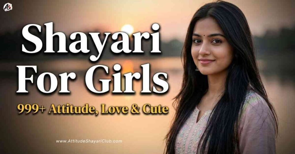 Shayari For Girls​ 999+ Attitude, Love & Cute Shayari